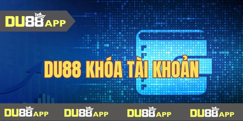 DU88 Hoạt động khóa tài khoản người chơi