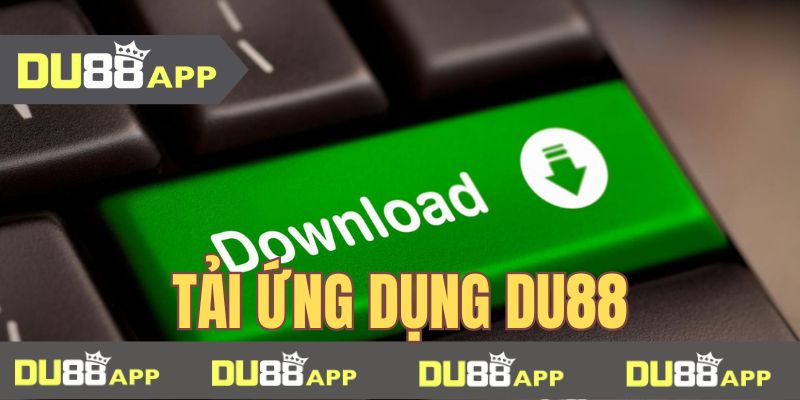 DU88 Quy trình tải app cực nhanh