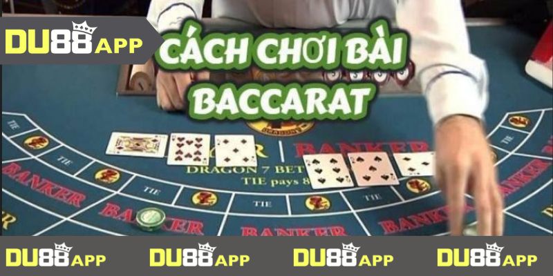 Hướng dẫn chơi baccrat DU88 chi tiết