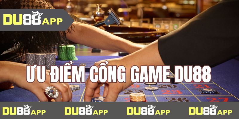 cổng games Du88 Ưu điểm tại cổng games Du88