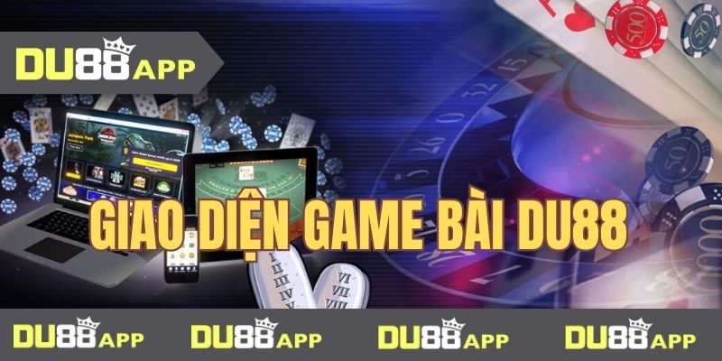 Giao diện Du88 game bài thuận tiện sử dụng
