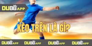 kèo trên là gì