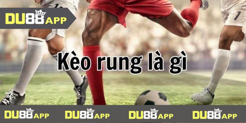 kèo rung là gì