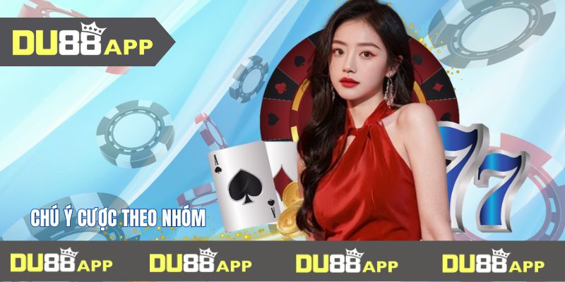 Chú ý cược theo nhóm